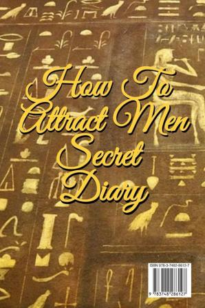 How To Attract Men Secret Diary: Write Down Your Goals Winning Techniques Key Lessons Takeaways Million Dollar Ideas Tasks Action Plans & Success Development Of Your Law Of Attraction Man Skills