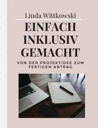 Einfach inklusiv gemacht: Von der Projektidee zum fertigen Antrag