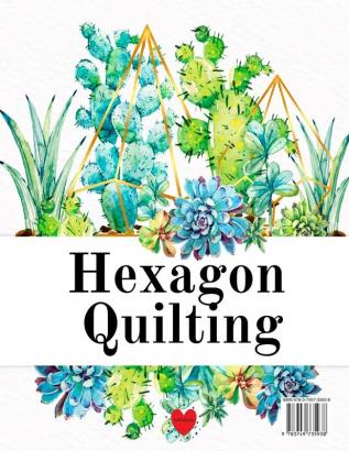 Hexagon Quilting: Craft Paper Notebook (.2 small per side) - 8.5 x 11 Matte 120 Pages Composition Workbook for Needlework Students With Succulent Cactus Design