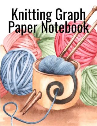 Knitting Graph Paper Notebook: Notepad For Inspiration & Creation Of Knitted Wool Fashion Designs for The Holidays - Grid & Chart Paper (4:5 ratio big ... Sizes Measurements Supplies & Materials