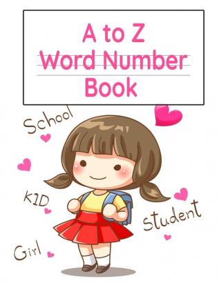 A to Z Word Number Book: Practice Notebook With Double Line & Dotted Line For Alphabet Letter & Word Proportion Learning