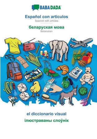 BABADADA Español con articulos - Belarusian (in cyrillic script) el diccionario visual - visual dictionary (in cyrillic script): Spanish with ... (in cyrillic script) visual dictionary