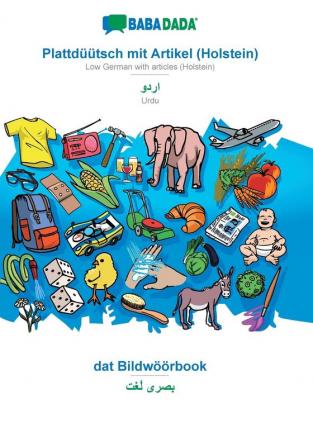 BABADADA Plattdüütsch mit Artikel (Holstein) - Urdu (in arabic script) dat Bildwöörbook - visual dictionary (in arabic script): Low German with ... - Urdu (in arabic script) visual dictionary