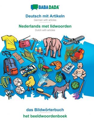 BABADADA Deutsch mit Artikeln - Nederlands met lidwoorden das Bildwörterbuch - het beeldwoordenboek: German with articles - Dutch with articles visual dictionary