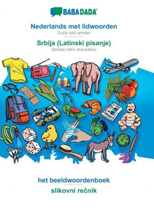 BABADADA Nederlands met lidwoorden - Srbija (Latinski pisanje) het beeldwoordenboek - slikovni rečnik: Dutch with articles - Serbian (latin characters) visual dictionary