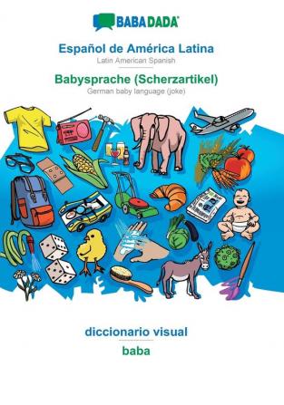 BABADADA Español de América Latina - Babysprache (Scherzartikel) diccionario visual - baba: Latin American Spanish - German baby language (joke) visual dictionary