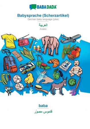 BABADADA Babysprache (Scherzartikel) - Arabic (in arabic script) baba - visual dictionary (in arabic script): German baby language (joke) - Arabic (in arabic script) visual dictionary