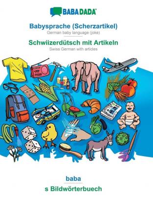 BABADADA Babysprache (Scherzartikel) - Schwiizerdütsch mit Artikeln baba - s Bildwörterbuech: German baby language (joke) - Swiss German with articles visual dictionary