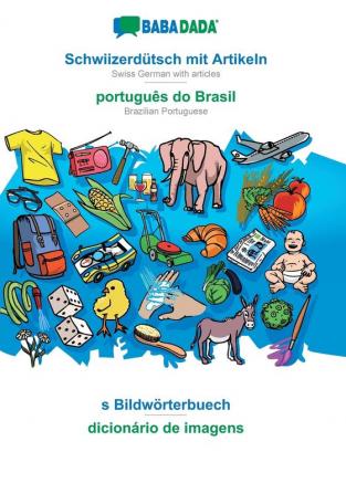 BABADADA Schwiizerdütsch mit Artikeln - português do Brasil s Bildwörterbuech - dicionário de imagens: Swiss German with articles - Brazilian Portuguese visual dictionary