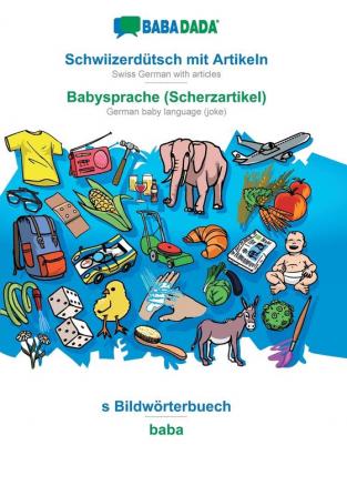 BABADADA Schwiizerdütsch mit Artikeln - Babysprache (Scherzartikel) s Bildwörterbuech - baba: Swiss German with articles - German baby language (joke) visual dictionary