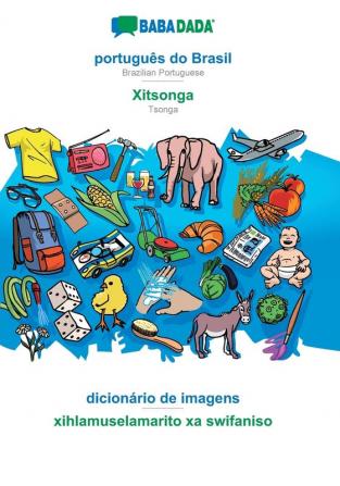 BABADADA português do Brasil - Xitsonga dicionário de imagens - xihlamuselamarito xa swifaniso: Brazilian Portuguese - Tsonga visual dictionary