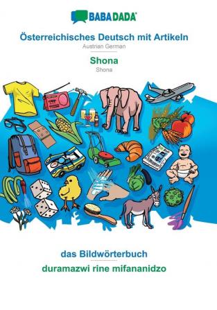 BABADADA Österreichisches Deutsch mit Artikeln - Shona das Bildwörterbuch - duramazwi rine mifananidzo: Austrian German - Shona visual dictionary