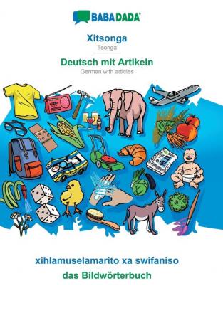 BABADADA Xitsonga - Deutsch mit Artikeln xihlamuselamarito xa swifaniso - das Bildwörterbuch: Tsonga - German with articles visual dictionary