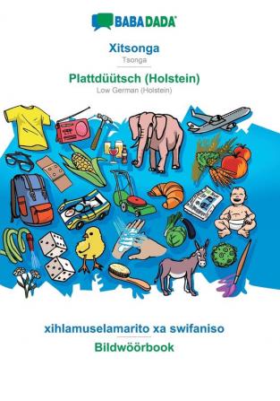 BABADADA Xitsonga - Plattdüütsch (Holstein) xihlamuselamarito xa swifaniso - Bildwöörbook: Tsonga - Low German (Holstein) visual dictionary