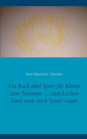 Ein Buch über Sport für Kinder zum Träumen .... zum Lachen kann man auch Sporti sagen