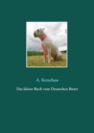 Das kleine Buch vom Deutschen Boxer