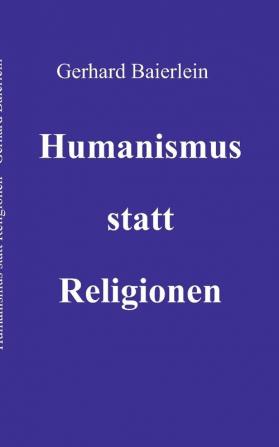 Humanismus statt Religionen