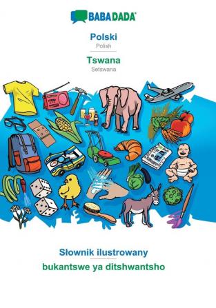 BABADADA Polski - Tswana Slownik ilustrowany - bukantswe ya ditshwantsho: Polish - Setswana visual dictionary