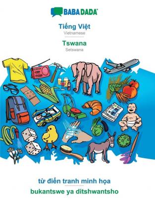 BABADADA Tiếng Việt - Tswana từ điển tranh minh họa - bukantswe ya ditshwantsho: Vietnamese - Setswana visual dictionary