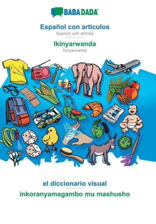 BABADADA Español con articulos - Ikinyarwanda el diccionario visual - inkoranyamagambo mu mashusho: Spanish with articles - Kinyarwanda visual dictionary