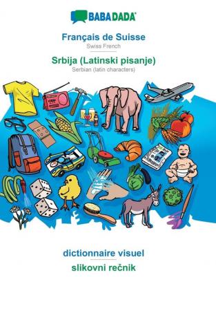 BABADADA Français de Suisse - Srbija (Latinski pisanje) dictionnaire visuel - slikovni rečnik: Swiss French - Serbian (latin characters) visual dictionary