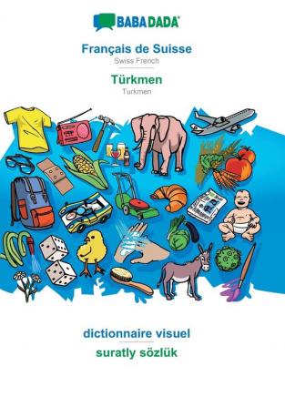 BABADADA Français de Suisse - Türkmen dictionnaire visuel - suratly sözlük: Swiss French - Turkmen visual dictionary