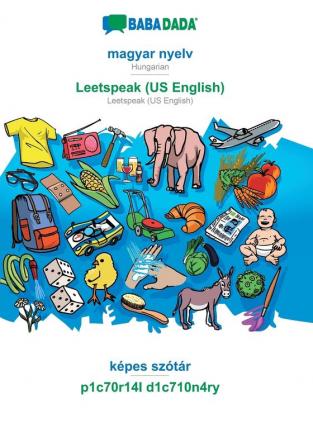 BABADADA magyar nyelv - Leetspeak (US English) képes szótár - p1c70r14l d1c710n4ry: Hungarian - Leetspeak (US English) visual dictionary