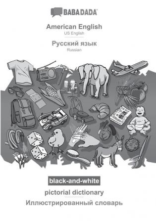 BABADADA black-and-white American English - Russian (in cyrillic script) pictorial dictionary - visual dictionary (in cyrillic script): US English - Russian (in cyrillic script) visual dictionary