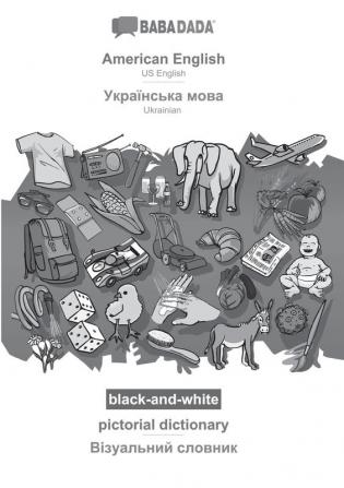 BABADADA black-and-white American English - Ukrainian (in cyrillic script) pictorial dictionary - visual dictionary (in cyrillic script): US English ... (in cyrillic script) visual dictionary