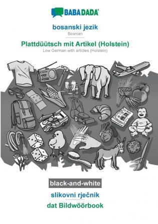 BABADADA black-and-white bosanski jezik - Plattdüütsch mit Artikel (Holstein) slikovni rječnik - dat Bildwöörbook: Bosnian - Low German with articles (Holstein) visual dictionary