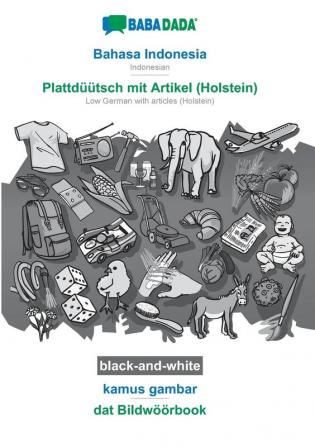 BABADADA black-and-white Bahasa Indonesia - Plattdüütsch mit Artikel (Holstein) kamus gambar - dat Bildwöörbook: Indonesian - Low German with articles (Holstein) visual dictionary