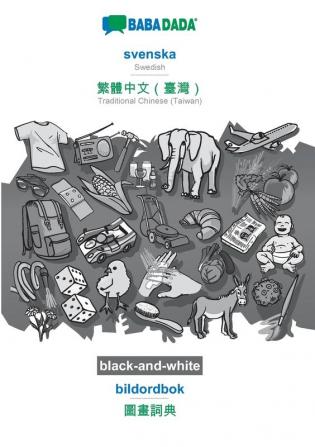 BABADADA black-and-white svenska - Traditional Chinese (Taiwan) (in chinese script) bildordbok - visual dictionary (in chinese script): Swedish - ... (in chinese script) visual dictionary