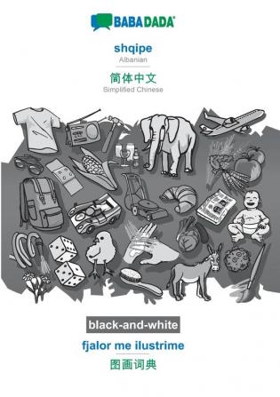 BABADADA black-and-white shqipe - Simplified Chinese (in chinese script) fjalor me ilustrime - visual dictionary (in chinese script): Albanian - ... (in chinese script) visual dictionary