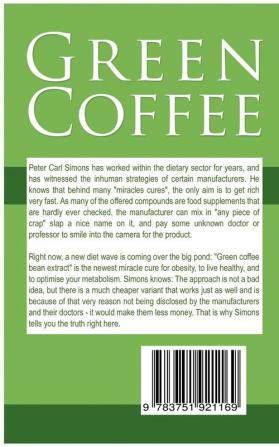 Green Coffee - A weight loss guarantee?: How you can lose weight quickly and easily with green coffee