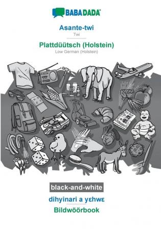 BABADADA black-and-white Asante-twi - Plattdüütsch (Holstein) dihyinari a yεhwε - Bildwöörbook: Twi - Low German (Holstein) visual dictionary