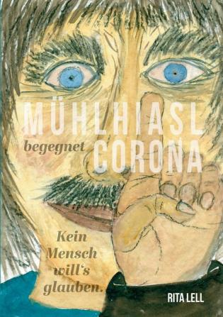 Mühlhiasl begegnet Corona: Kein Mensch will`s glauben