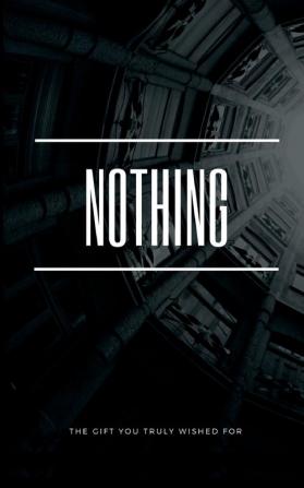 Nothing: The gift you truly wished for