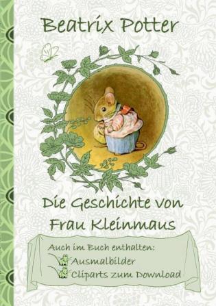 Die Geschichte von Frau Kleinmaus (inklusive Ausmalbilder und Cliparts zum Download): The Tale of Mrs. Tittlemouse; Ausmalbuch Malbuch Cliparts ... Schulkinder Vorschule 1. 2. 3. 4. Klasse