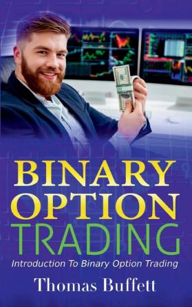 Binary Option Trading: Introduction to Binary Option Trading