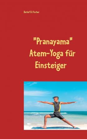 Pranayama: Atem-Yoga für Einsteiger