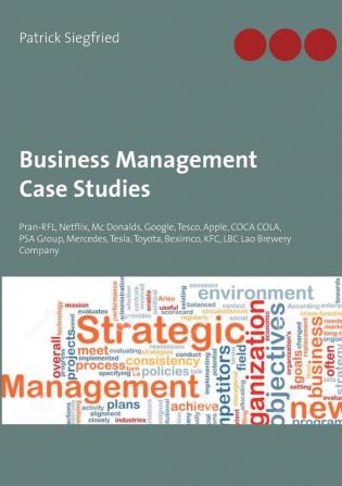 Business Management Case Studies: Pran-RFL Netflix Mc Donalds Google Tesco Apple COCA COLA PSA Group Mercedes Tesla Toyota Beximco KFC LBC Lao Brewery Company