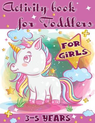 Activity Book for Toddlers-Girls: Perfect tool for little girls to have fun play and learn new things.