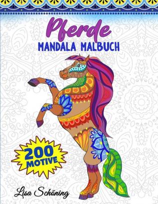 Pferde Mandala Malbuch: 200 Motive zum Ausmalen Stressabbauendes Mandala Malbuch für Erwachsene Förderung der Achtsamkeit und Übung der Kreativität