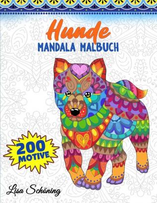 Hunde Mandala Malbuch: 200 Motive zum Ausmalen Stressabbauendes Mandala Malbuch fur Erwachsene Forderung der Achtsamkeit und Ubung der Kreativitat