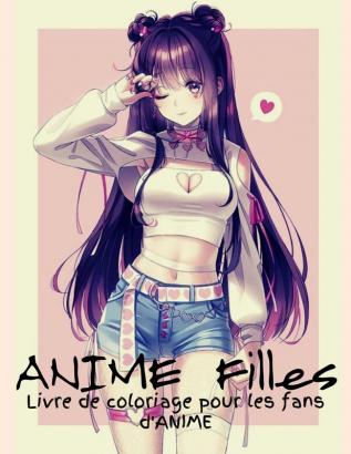 ANIME Filles Livre de coloriage pour les fans d'ANIME: Incroyables 50 Personnages D'anime Et De Manga Belles Illustrations De Shojo Et Josei ... Anime Japonais Livre De Coloriage Anime Manga