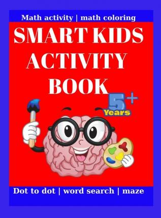 Smart Kids Activity Book: This wonderful activity book contains: this wonderful activity book contains: Dot Marker Activity Connect The Dots Math ... ages abc coloring book color activity books