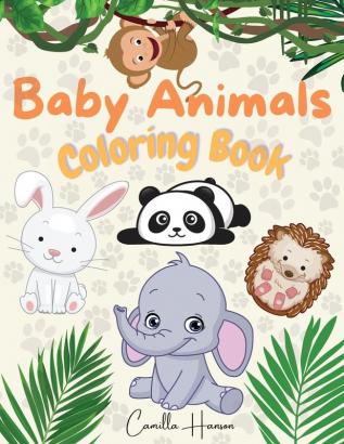 Baby Animals Coloring Book: Wonderful Baby Animals Coloring Book for Kids Cute and Lovable Baby Animals from Jungles Forests Oceans and Farms