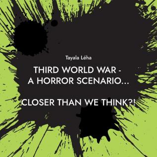 Third World War - a horror scenario...: Closer than we think?!