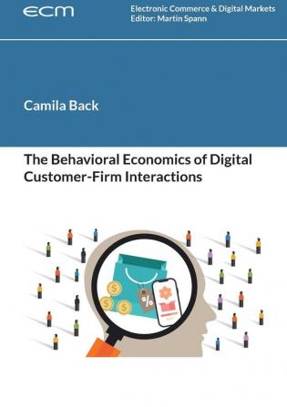 The Behavioral Economics of Digital Customer-Firm Interactions