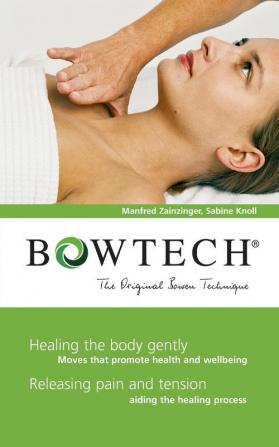 BOWTECH - The Original Bowen Technique: Healing the body gently Releasing pain and tension